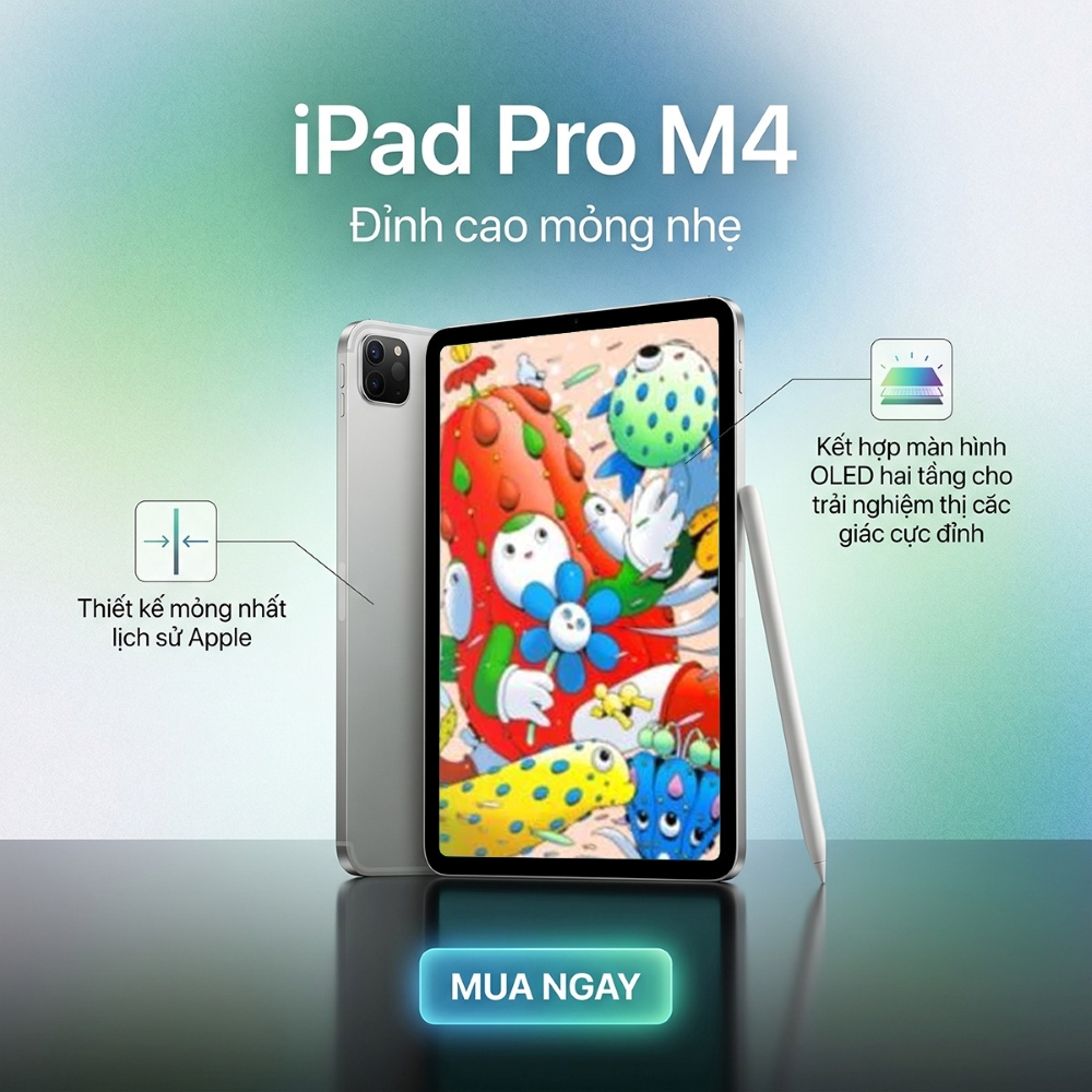 iPad Pro M4 – Sự cân bằng hoàn hảo giữa hiệu năng và tính di động